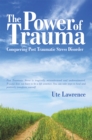 The Power of Trauma : Conquering Post Traumatic Stress Disorder - eBook