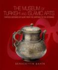 Museum of Turkish & Islamic Arts : Thirteen Centuries of Glory from the Umayyads to the Ottomans - Book