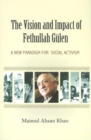 Vision & Impact of Fethullah Gulen : A New Paradigm for Social Activism - Book