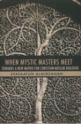 When Mystic Masters Meet : Towards a New Matrix for Christian-Muslim Dialogue - Book