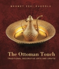 Ottoman Touch : Traditional Decorative Arts & Crafts - Book