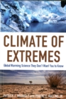 Climate of Extremes : Global Warming Science They Don't Want You to Know - Book
