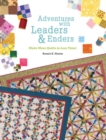 Adventures with Leaders and Enders : Make More Quilts in Less Time - Book