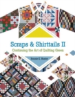 Scraps and Shirttails II : Continuing the Art of Quilting Green - Book