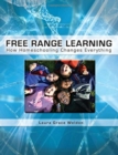 Free Range Learning : How Homeschooling Changes Everything - Book