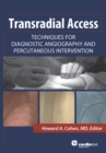 Transradial Access: Techniques for Diagnostic Angiography and Percutaneous Intervention - eBook