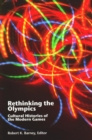 Rethinking the Olympics : Cultural Histories of the Modern Games - Book