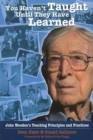 You Haven't Taught Until They Have Learned : John Wooden's Teaching Principles & Practices - Book