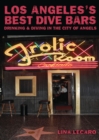Los Angeles' Best Dive Bars : Drinking and Diving in the City of Angels - Book