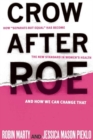 Crow After Roe : How "Separate But Equal" Has Become the New Standard In Women's Health And How We Can Change That - eBook