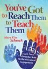 You've Got to Reach Them to Teach Them : Hard Facts About the Soft Skills of Student Engagement - eBook