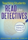 Teaching Students to Read Like Detectives : Comprehending, Analyzing and Discussing Text - eBook