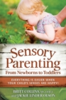 Sensory Parenting from Newborns to Toddlers : Parenting is Easier When Your Child's Senses are Happy! - Book