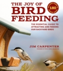 The Joy of Bird Feeding : The Essential Guide to Attracting and Feeding Our Backyard Birds - Book