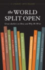 The World Split Open : Great Authors on How and Why We Write - eBook