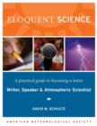 Eloquent Science : A Practical Guide to Becoming a Better Writer, Speaker, and Atmospheric Scientist - eBook
