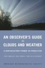 An Observer`s Guide to Clouds and Weather - A Northeastern Primer on Prediction - Book