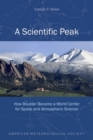 A Scientific Peak - How Boulder Became a World Center for Space and Atmospheric Science - Book