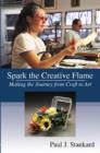 Spark the Creative Flame : Making the Journey from Craft to Art - Book