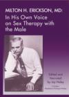 Milton H. Erickson, MD : In His Own Voice on Sex Therapy with the Male - Book