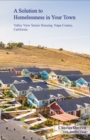 A Solution to Homelessness In Your Town : Valley View Senior Housing, Napa County, California - Book
