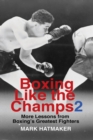 Boxing Like the Champs 2 : More Lessons from Boxing's Greatest Fighters - Book