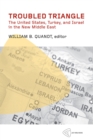 Troubled Triangle : The United States, Turkey, and Israel in the New Middle East - Book