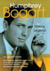 Humphrey Bogart The Making Of A Legend - eBook