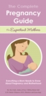 The Complete Pregnancy Guide for Expectant Mothers : Everything a Mom Needs to Know About Pregnancy and Motherhood - Book