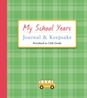 My School Years Journal & Keepsake : Preschool to 12th Grade - Book