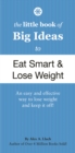 The Little Book of Big Ideas to Eat Smart and Lose Weight - Book