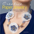 Creative Paper Jewelry : Earrings, Pendants, Beads & Pins - Book