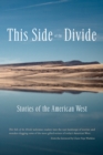 This Side of the Divide : Stories of the American West - Book