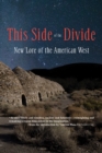 This Side of the Divide: New Lore of the American West - Book