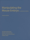 Manipulating the Mouse Embryo: A Laboratory Manual, Fourth Edition - Book
