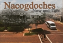 Nacogdoches Now and Then - Book