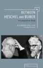 Between Heschel and Buber : A Comparative Study - Book