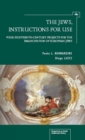 The Jews, Instructions for Use : Four Eighteenth-Century Projects for the Emancipation of European Jews - Book