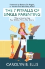 The 7 Pitfalls of Single Parenting : What to Avoid to Help Your Children Thrive After Divorce - eBook