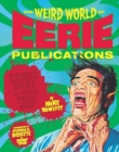 The Weird World of Eerie Publications : Comic Gore That Warped Millions of Young Minds - eBook