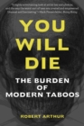 You Will Die : The Burden of Modern Taboos - eBook