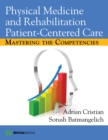 Physical Medicine and Rehabilitation Patient-Centered Care : Mastering the Competencies - Book