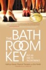 The Bathroom Key : Put an End to Incontinence - Book