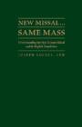 New Missal...Same Mass : Understanding the New Roman Missal and its English Translation - Book
