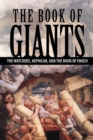 The Book of Giants : The Watchers, Nephilim, and The Book of Enoch - Book