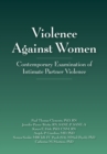 Violence Against Women : Contemporary Examination of Intimate Partner Violence - eBook