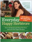 Everyday Happy Herbivore : Over 175 Quick-and-Easy Fat-Free and Low-Fat Vegan Recipes - Book