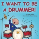 I Want to Be a Drummer! - Book