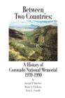 Between Two Countries: A History of Coronado National Memorial 1939-1990 - eBook
