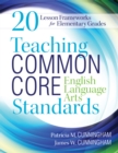 Teaching Common Core English Language Arts Standards : 20 Lesson Frameworks for Elementary Grades - eBook
